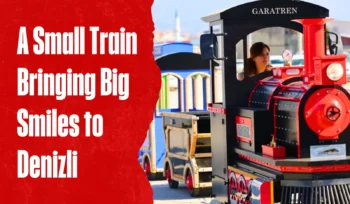 A Small Train Bringing Big Smiles to Denizli